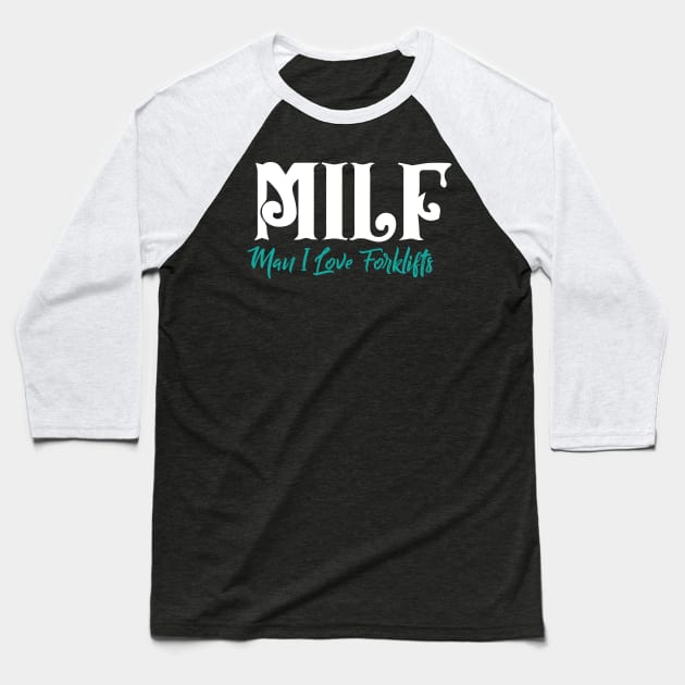 MILF Man I Love Forklifts Baseball T-Shirt by pako-valor